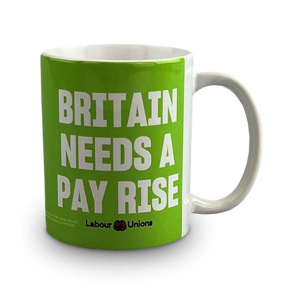 Mug "Britain needs a pay rise"